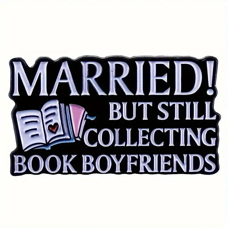Married but Still Collecting Book Boyfriends Enamel Pin